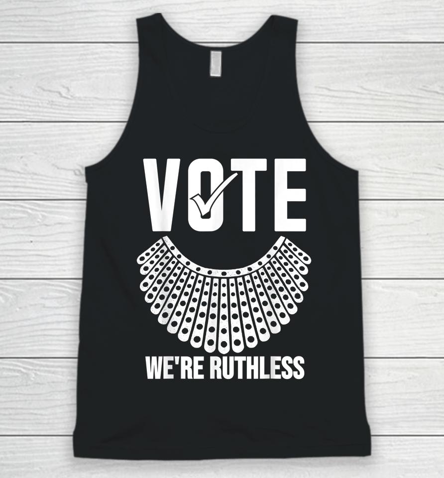 Vote We're Ruthless Shirt Women Feminist Vote We're Ruthless Unisex Tank Top