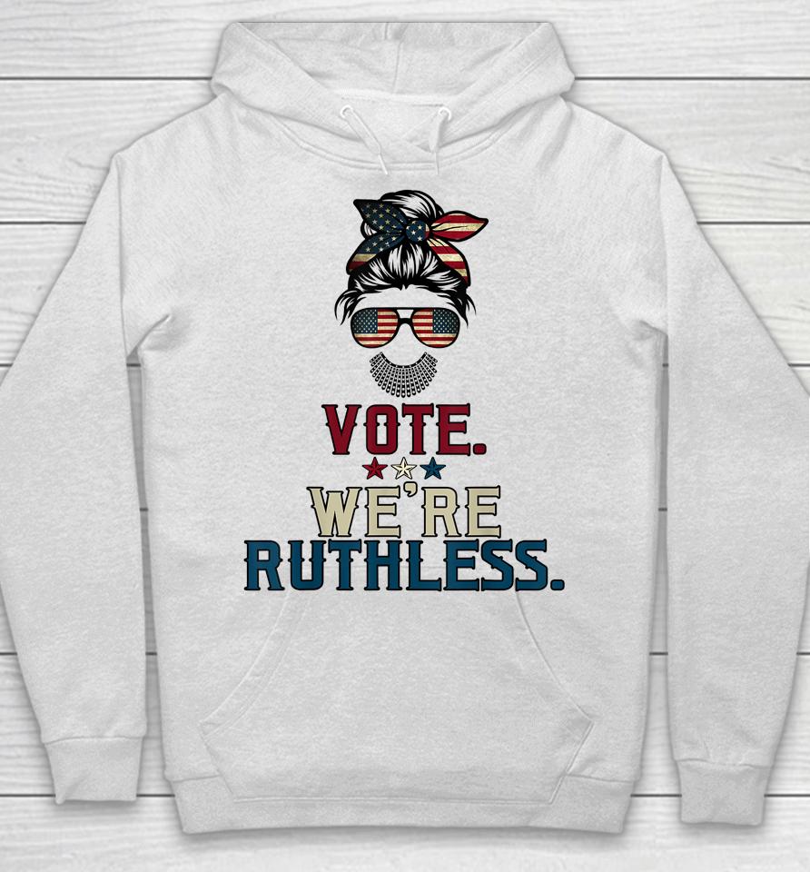 Vote We're Ruthless Hoodie