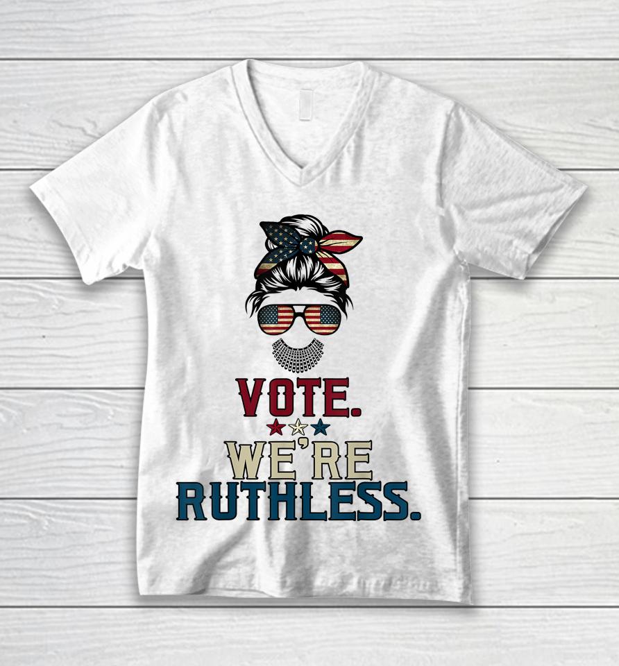 Vote We're Ruthless Unisex V-Neck T-Shirt