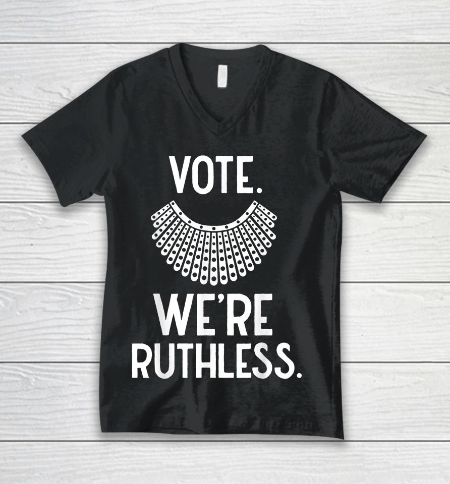 Vote We're Ruthless Women Feminist Unisex V-Neck T-Shirt