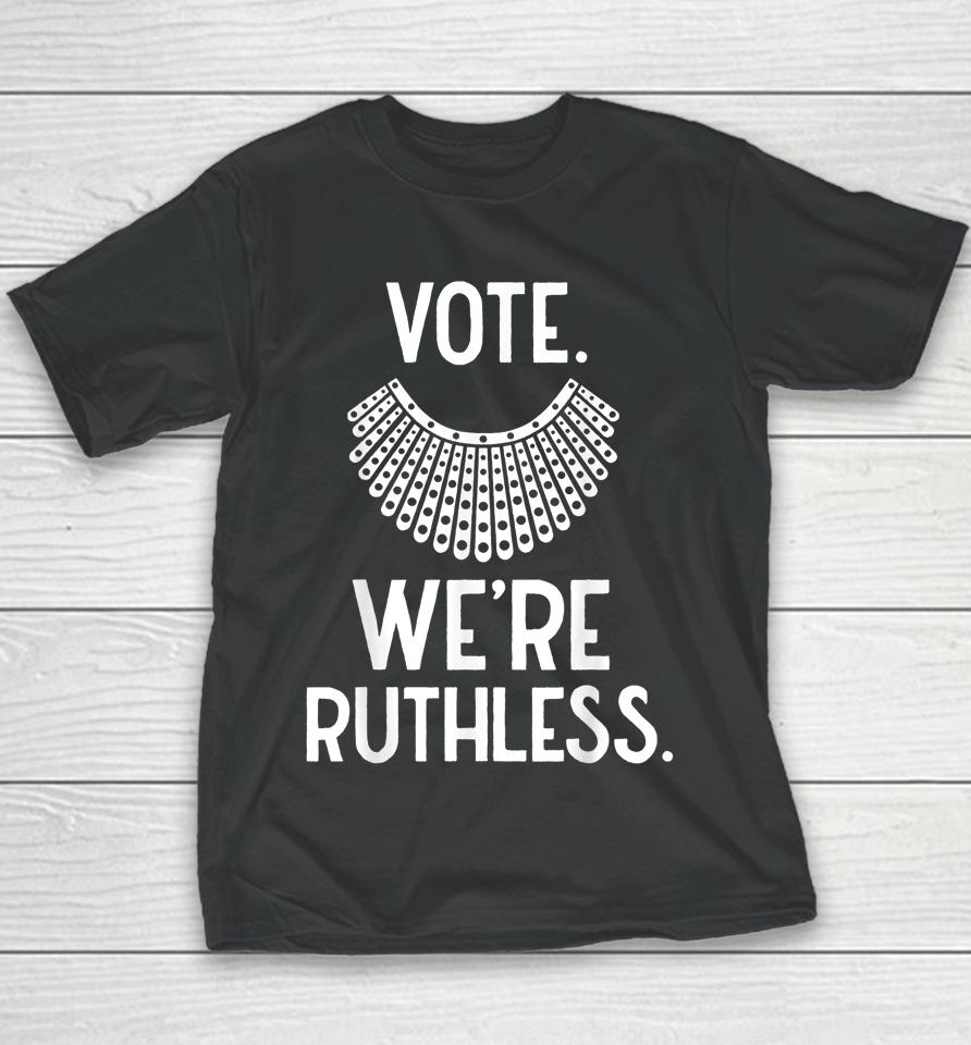 Vote We're Ruthless Women Feminist Youth T-Shirt