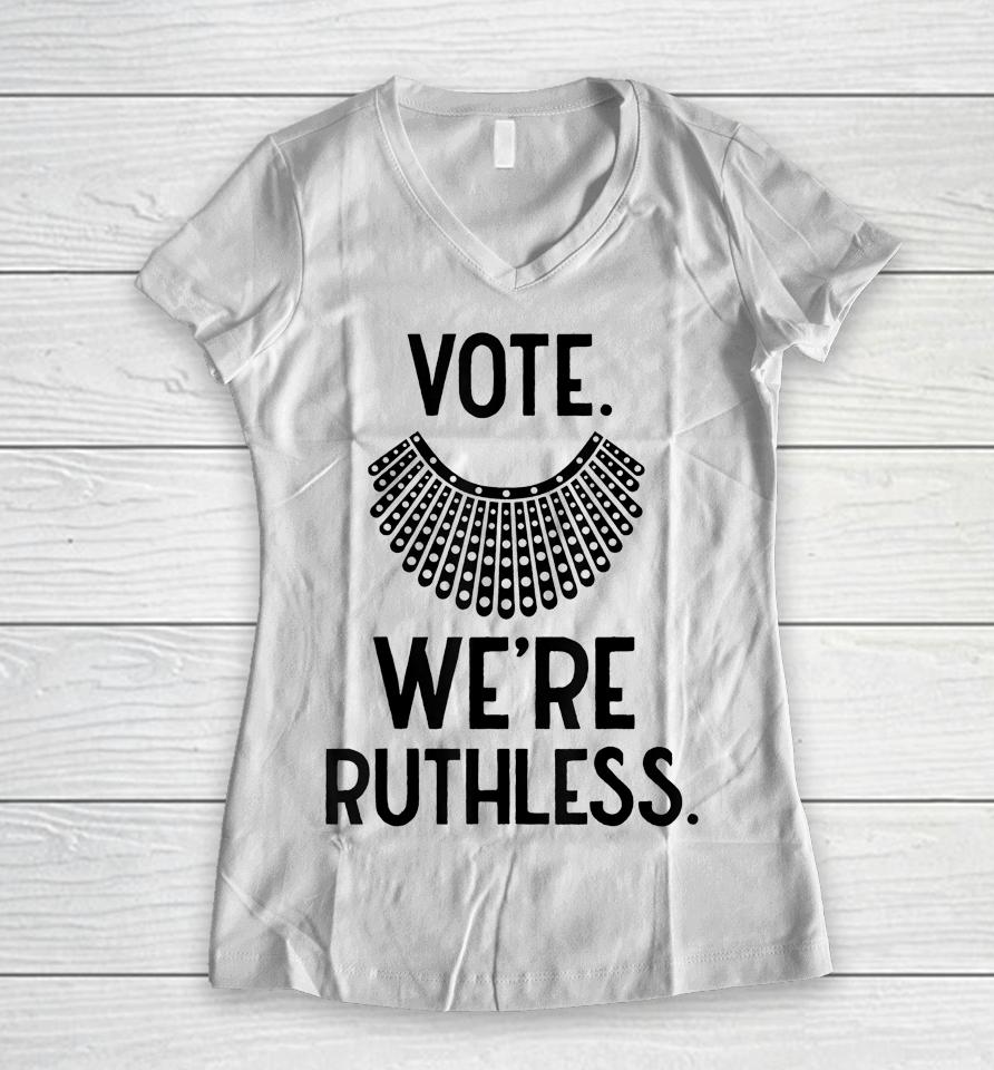 Vote We're Ruthless Women Feminist Women V-Neck T-Shirt