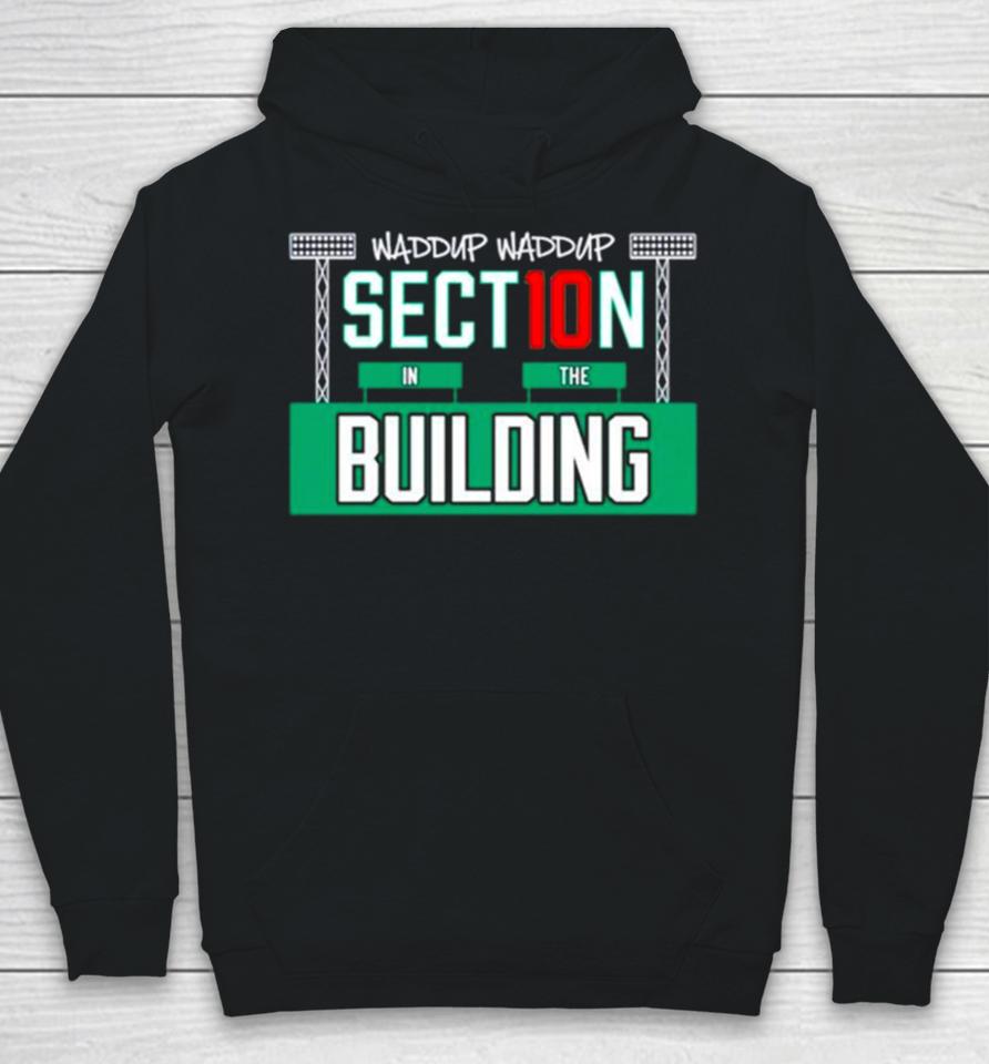 Waddup Waddup Section 10 In The Building Hoodie