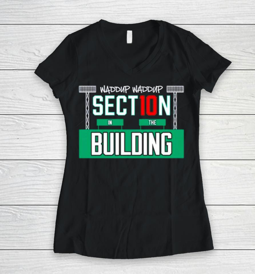 Waddup Waddup Section 10 In The Building Women V-Neck T-Shirt