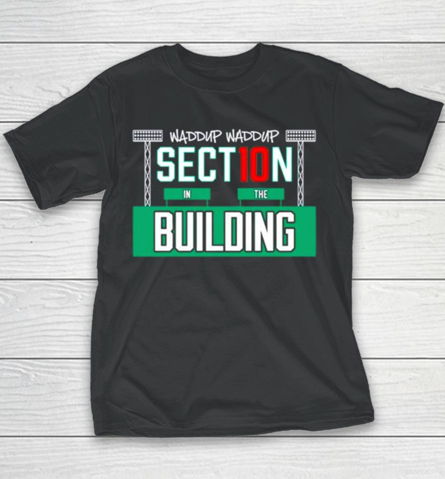 Waddup Waddup Section 10 In The Building Youth T-Shirt