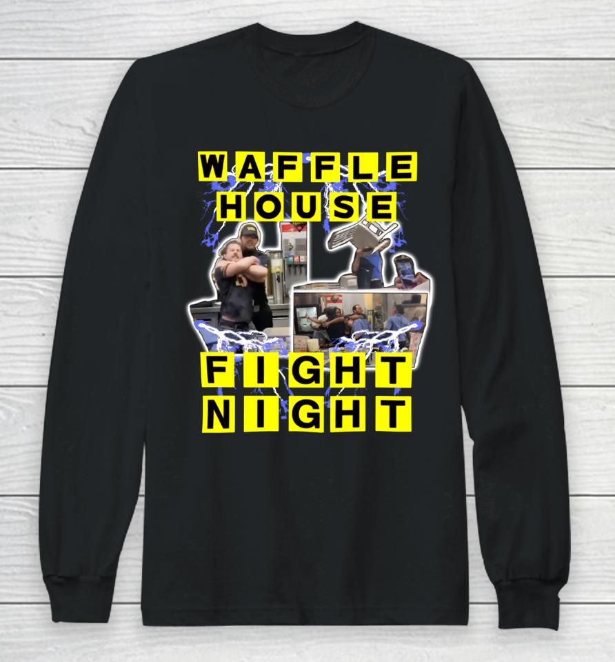 Waffle House Fight Night Long Sleeve T-Shirt
