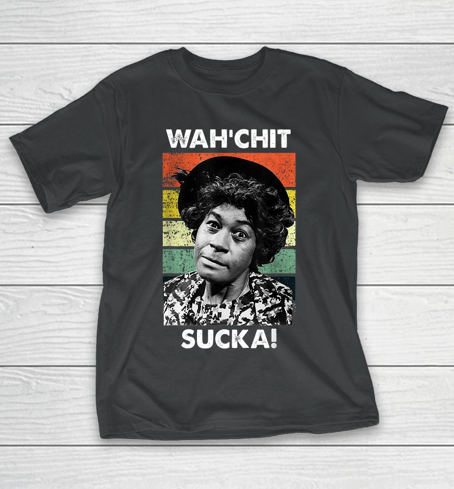 Wahchit Sucka Watch It Sucka Son In Sanford City Funny Meme T-Shirt