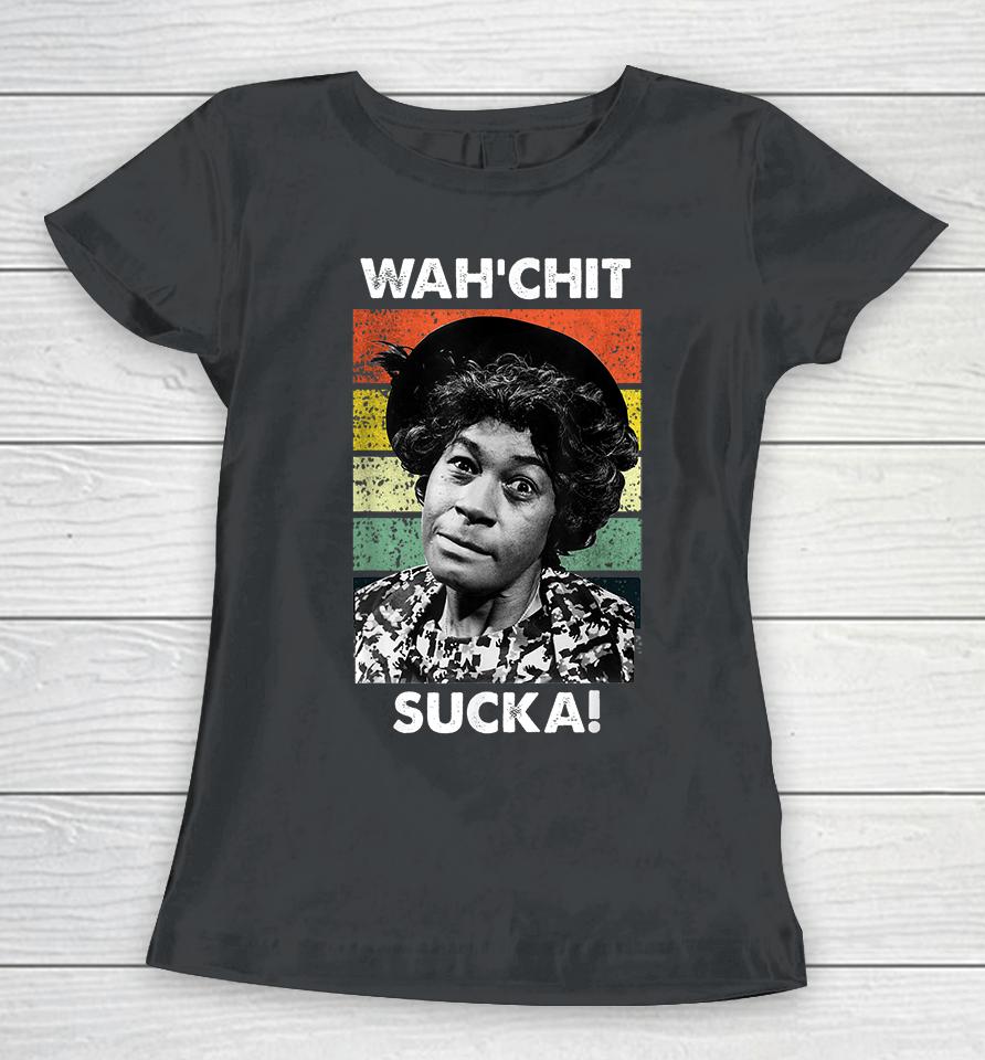 Wahchit Sucka Watch It Sucka Son In Sanford City Funny Meme Women T-Shirt
