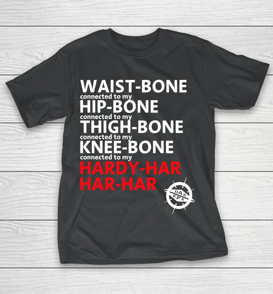 Waist Bone Connected To My Hip Bone Connected To My Thigh Bone Connected To My Knee Bone Connected T-Shirt