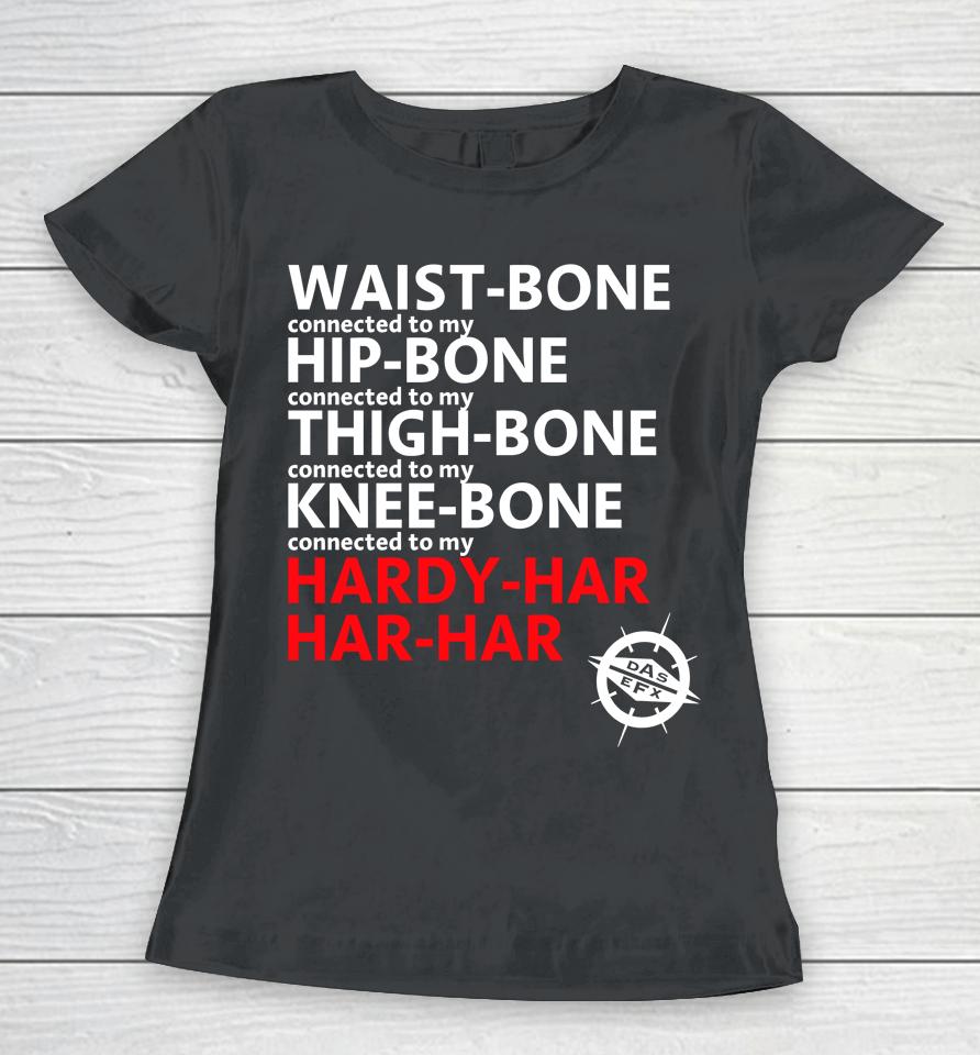 Waist Bone Connected To My Hip Bone Connected To My Thigh Bone Connected To My Knee Bone Connected Women T-Shirt