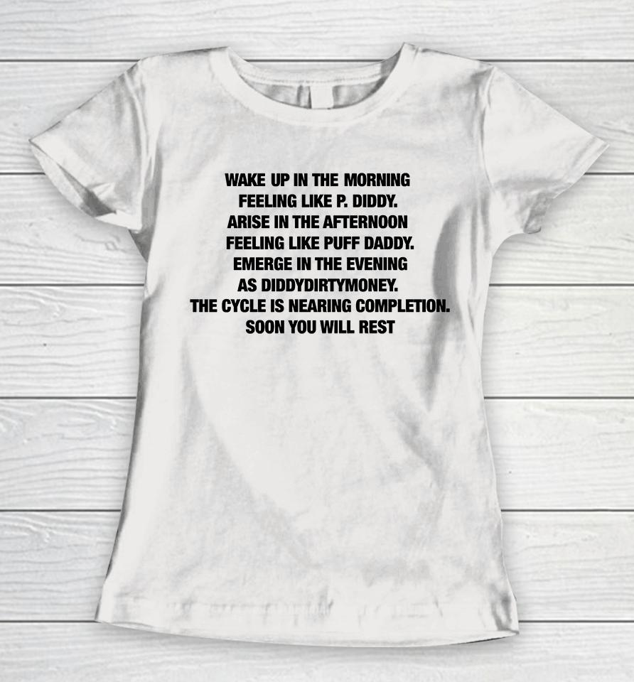 Wake Up In The Morning Feeling Like P Diddy Women T-Shirt