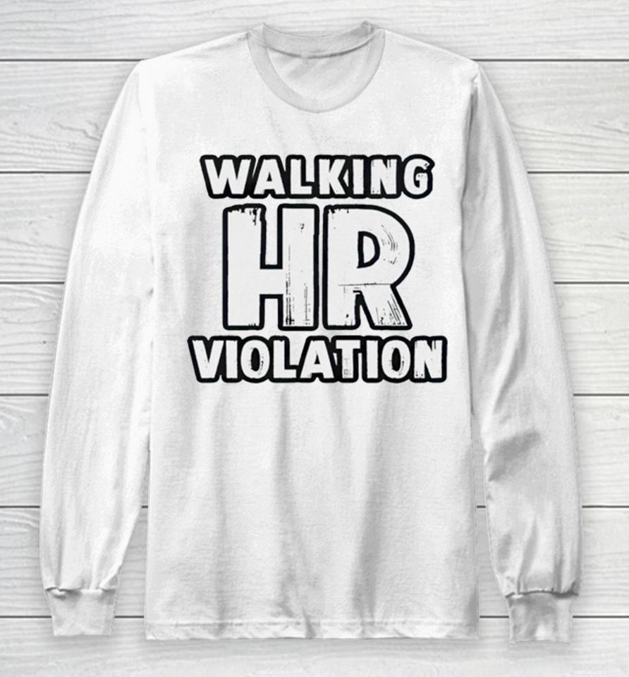 Walking Hr Violation 2023 Long Sleeve T-Shirt