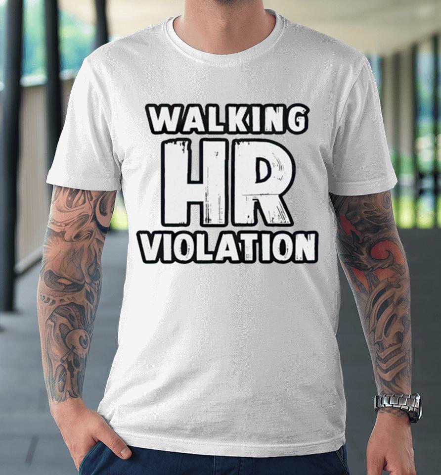 Walking Hr Violation 2023 Premium T-Shirt