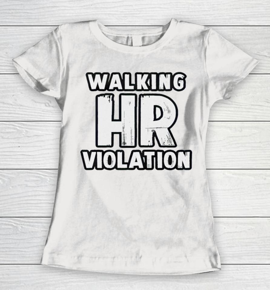 Walking Hr Violation 2023 Women T-Shirt