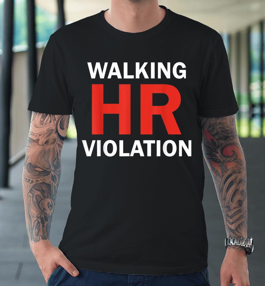 Walking Hr Violation Apparel Premium T-Shirt