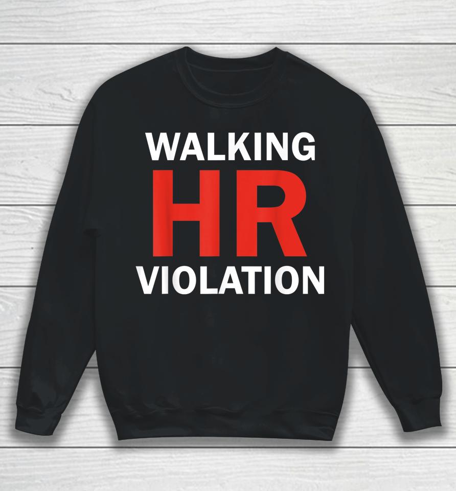Walking Hr Violation Apparel Sweatshirt