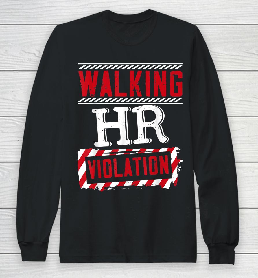 Walking Hr Violation Human Resources Officer Long Sleeve T-Shirt