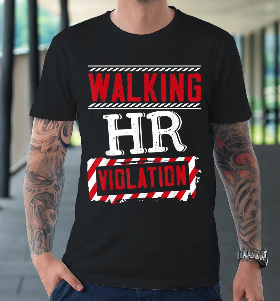 Walking Hr Violation Human Resources Officer Premium T-Shirt
