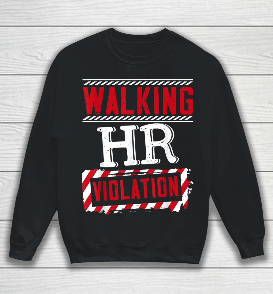 Walking Hr Violation Human Resources Officer Sweatshirt