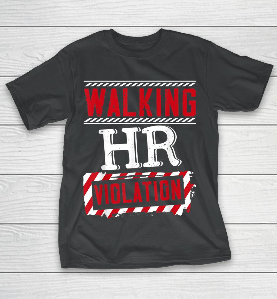 Walking Hr Violation Human Resources Officer T-Shirt