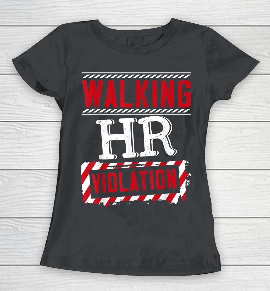 Walking Hr Violation Human Resources Officer Women T-Shirt