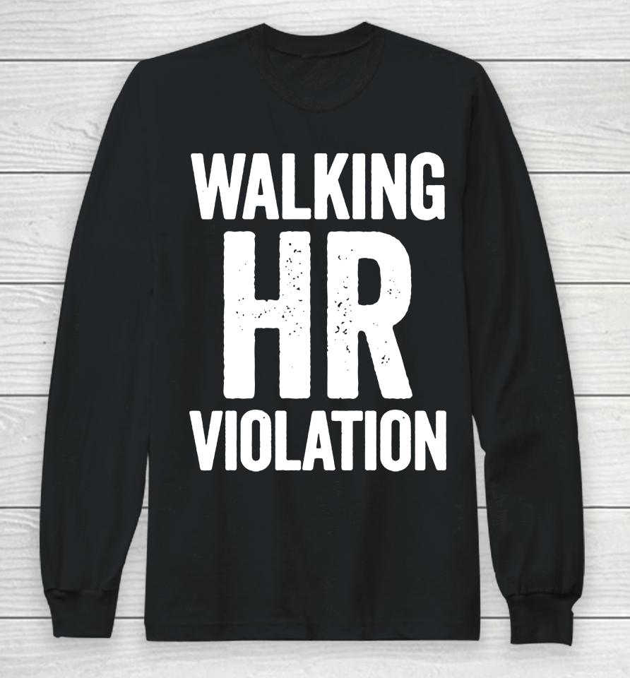 Walking Hr Violation Long Sleeve T-Shirt