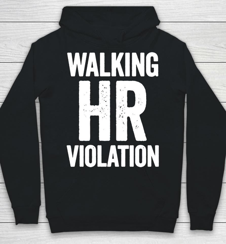 Walking Hr Violation Hoodie