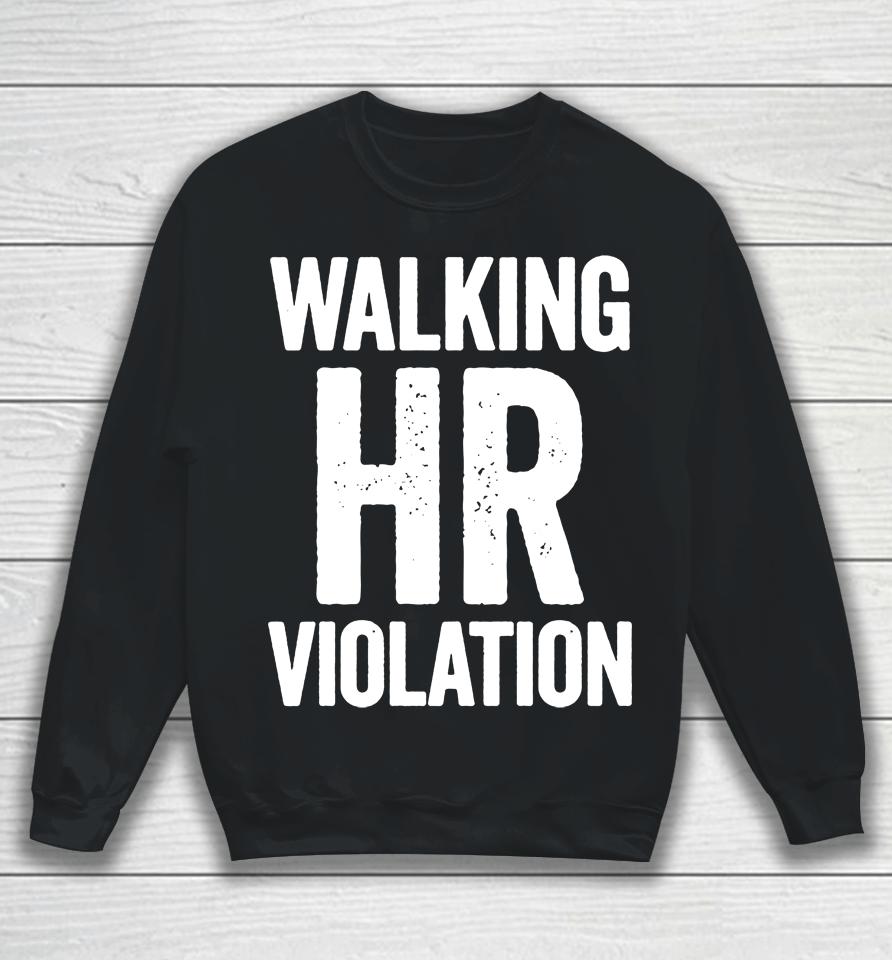 Walking Hr Violation Sweatshirt