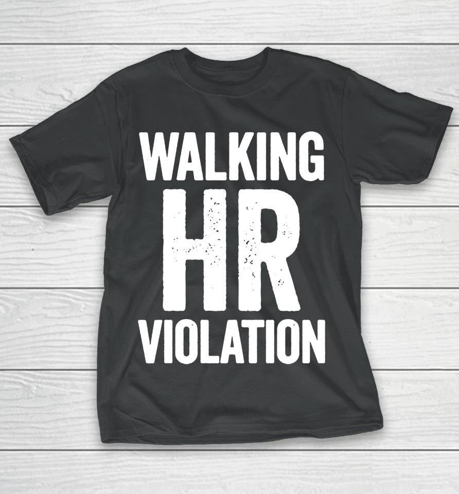 Walking Hr Violation T-Shirt