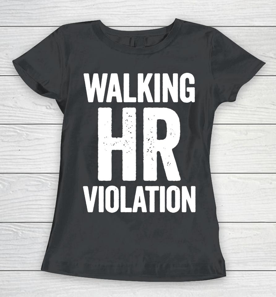 Walking Hr Violation Women T-Shirt