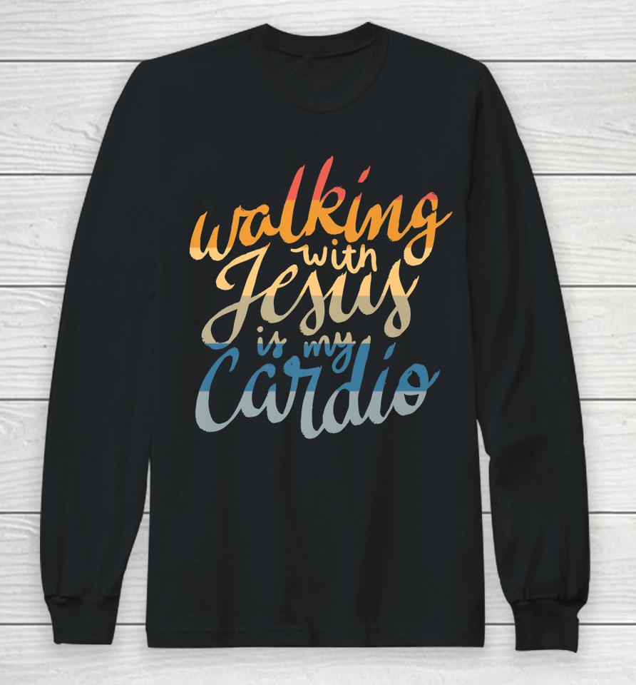 Walking With Jesus Is My Cardio - Funny Christian Workout Long Sleeve T-Shirt