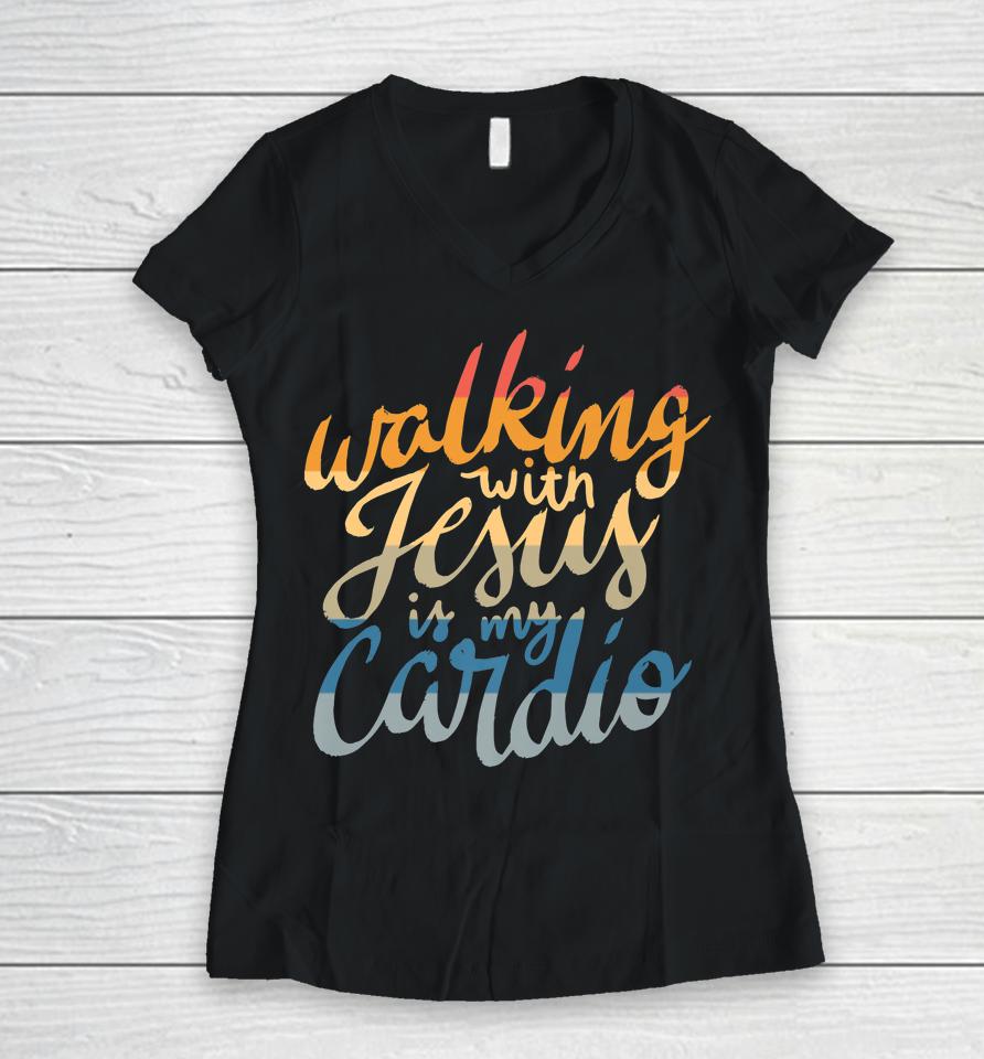 Walking With Jesus Is My Cardio - Funny Christian Workout Women V-Neck T-Shirt