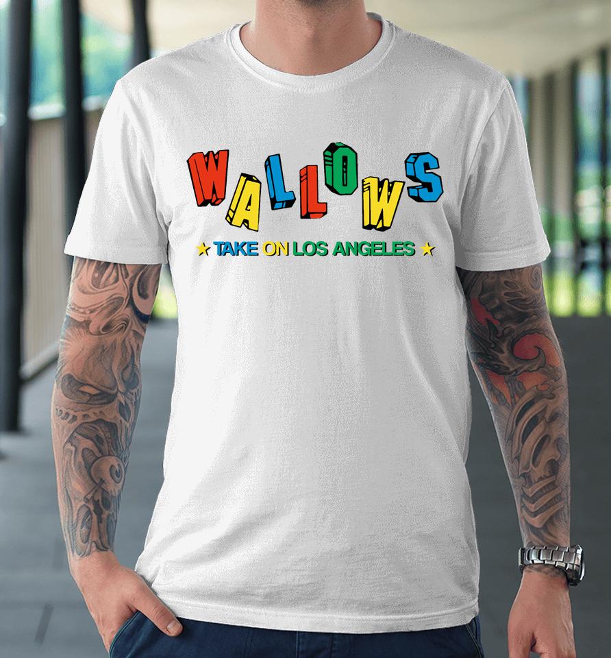 Wallows Take On Los Angeles 2022 Premium T-Shirt