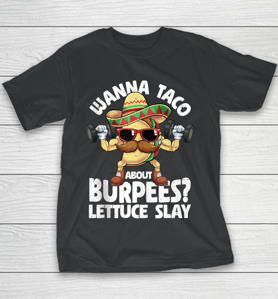 Wanna Taco About Burpees Lettuce Slay Gym Cinco De Mayo Youth T-Shirt