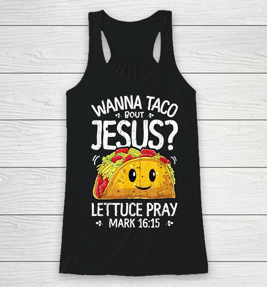 Wanna Taco Bout Jesus Cinco De Mayo Christian Racerback Tank