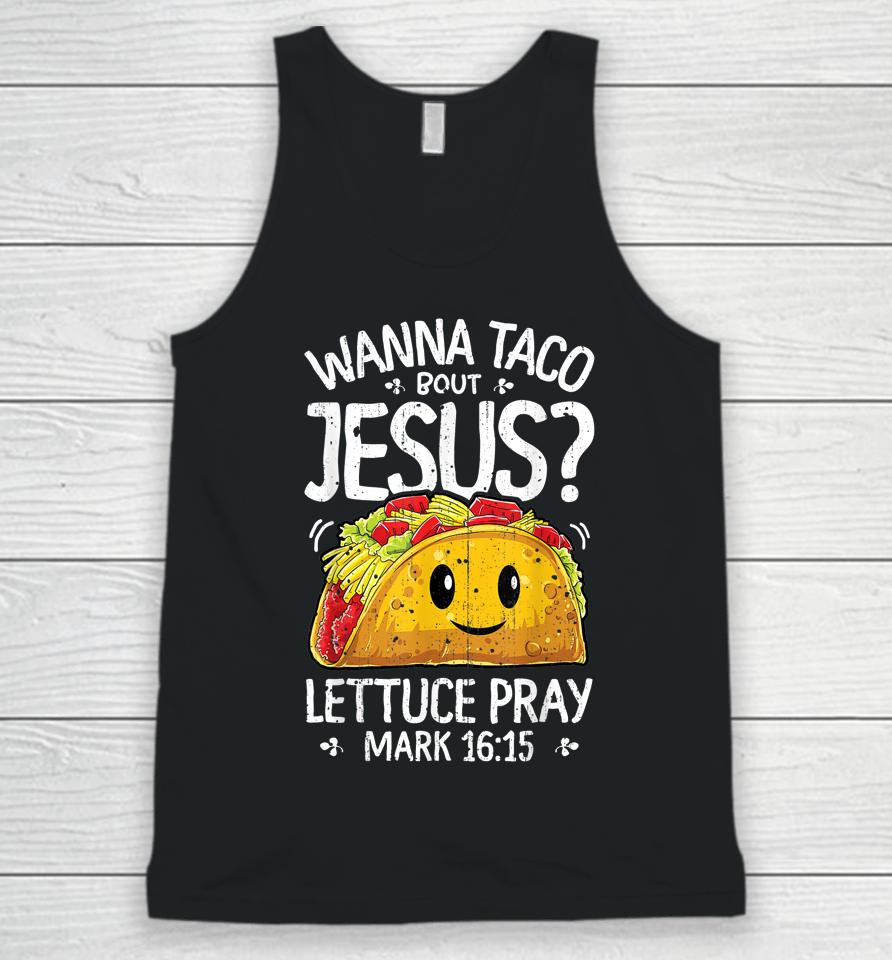 Wanna Taco Bout Jesus Cinco De Mayo Christian Unisex Tank Top