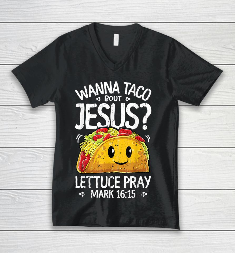 Wanna Taco Bout Jesus Cinco De Mayo Christian Unisex V-Neck T-Shirt