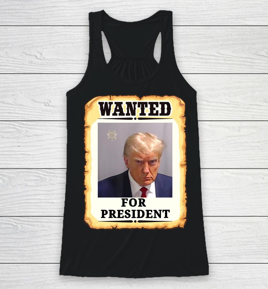 Wanted Donald Trump For President 2024 Racerback Tank