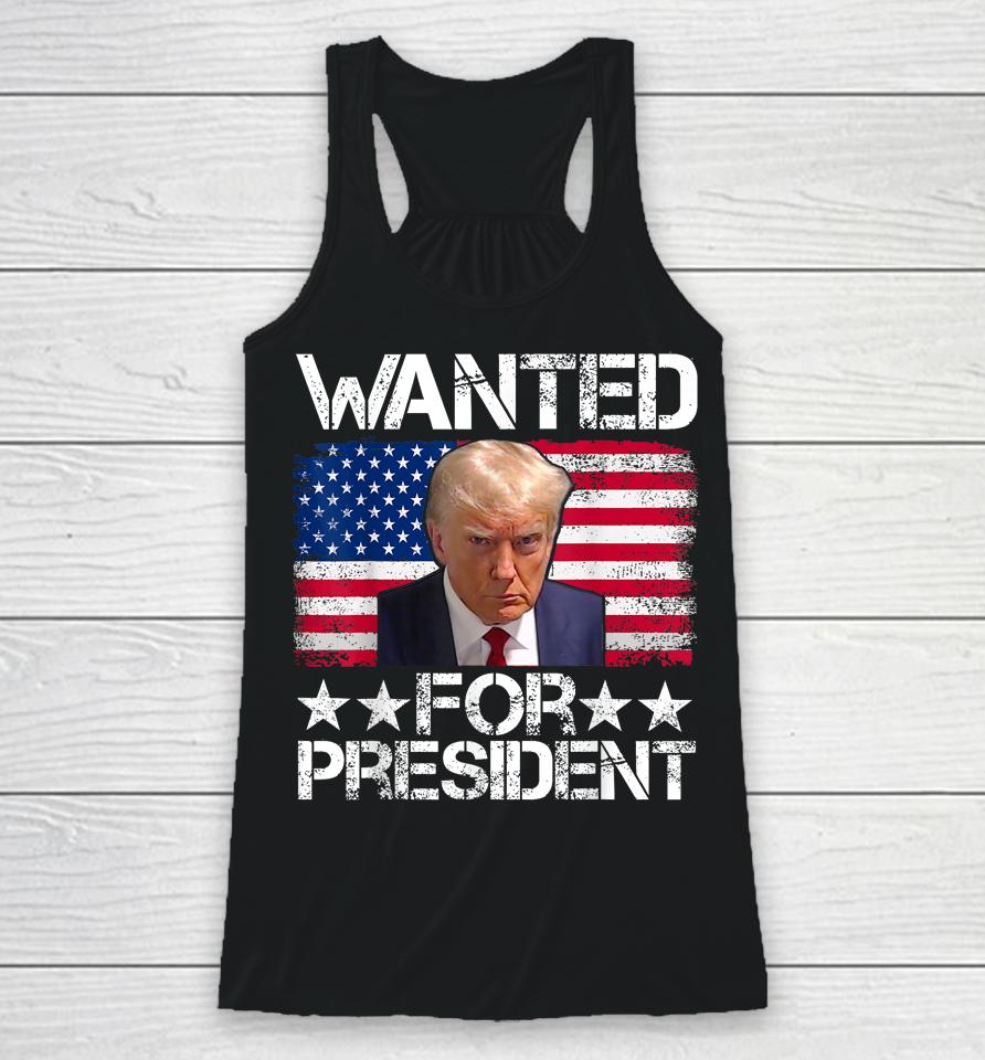 Wanted Donald Trump For President 2024 Trump Mug Shot Racerback Tank