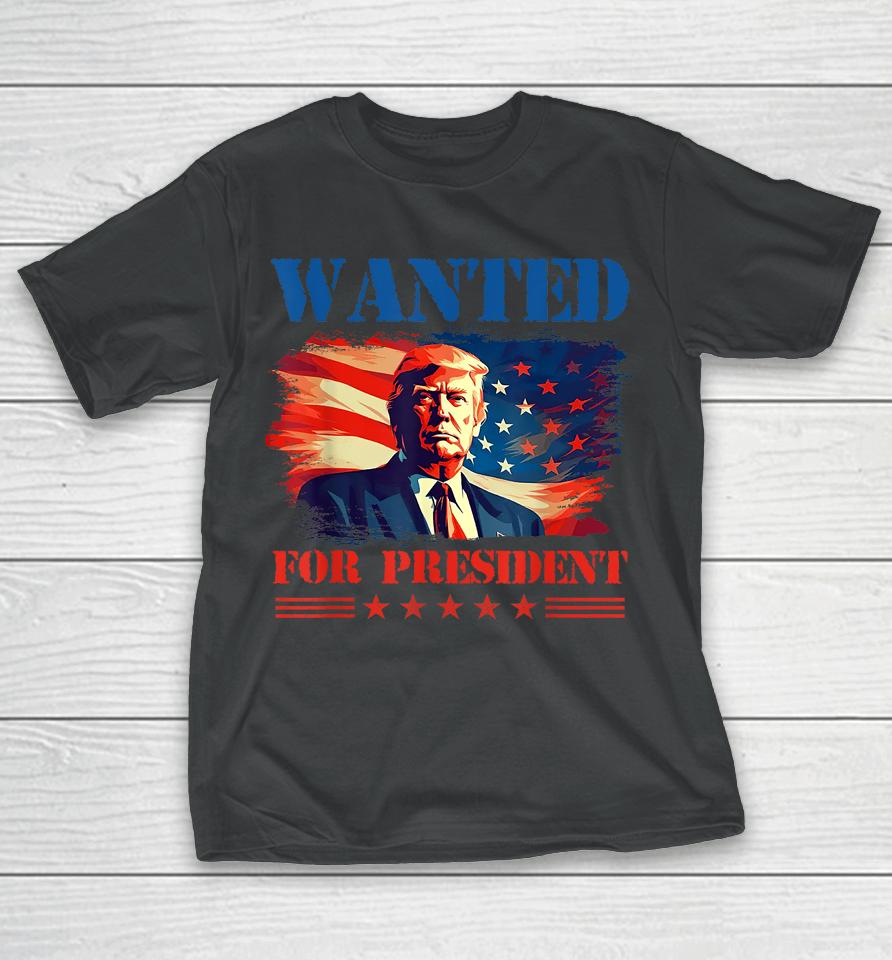 Wanted Donald Trump For President 2024 Trump Mug Shot T-Shirt