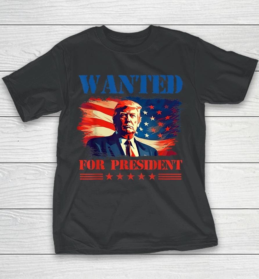 Wanted Donald Trump For President 2024 Trump Mug Shot Youth T-Shirt