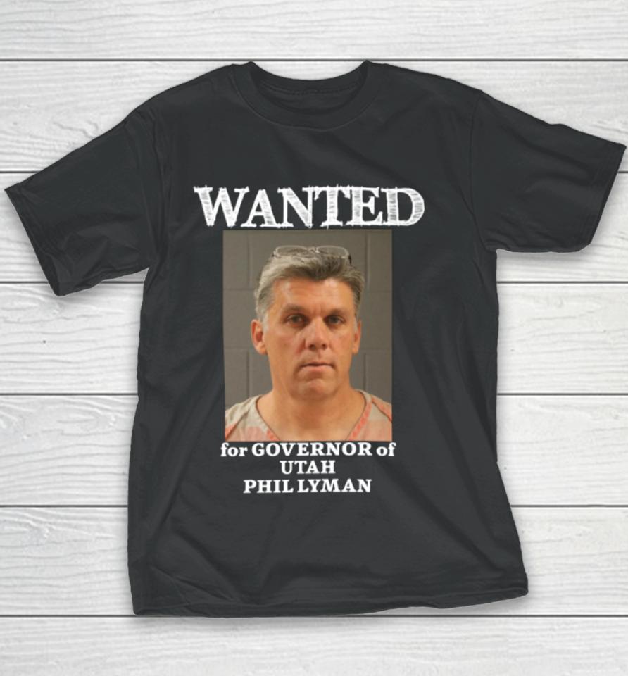 Wanted For Governor Of Utah Phil Lyman Youth T-Shirt