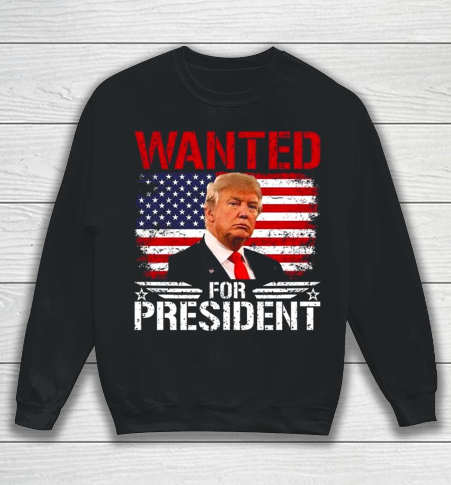 Wanted For President Donald Trump Mugshot Election 2024 Donald Trump Take America Back Sweatshirt