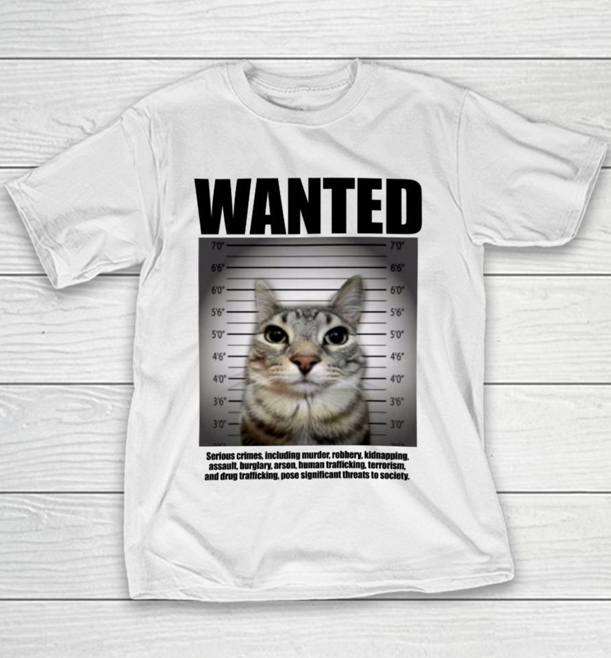 Wanted Serious Crimes Including Murder Robbery Kidnapping Assault Cat Youth T-Shirt