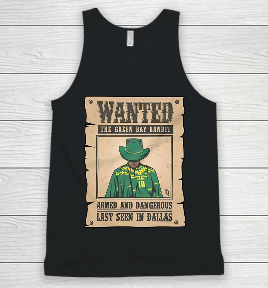 Wanted The Green Bay Bandit Armed And Dangerous Last Seen In Dallas Unisex Tank Top