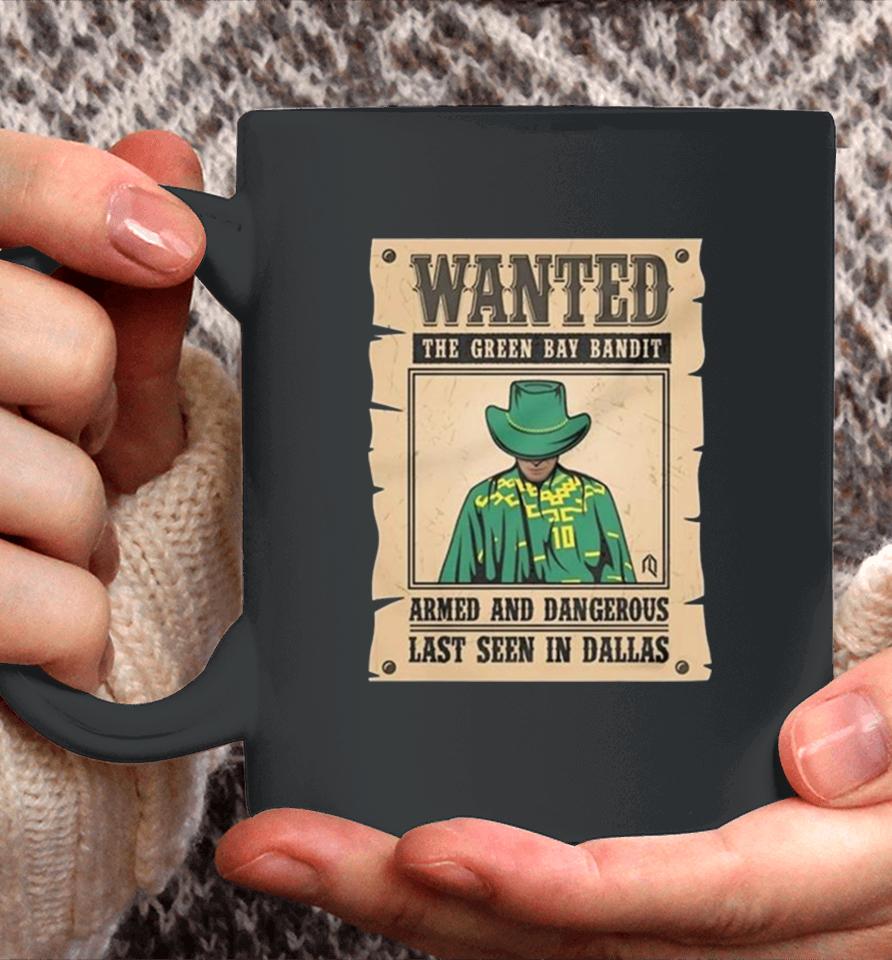 Wanted The Green Bay Bandit Armed And Dangerous Last Seen In Dallas Coffee Mug