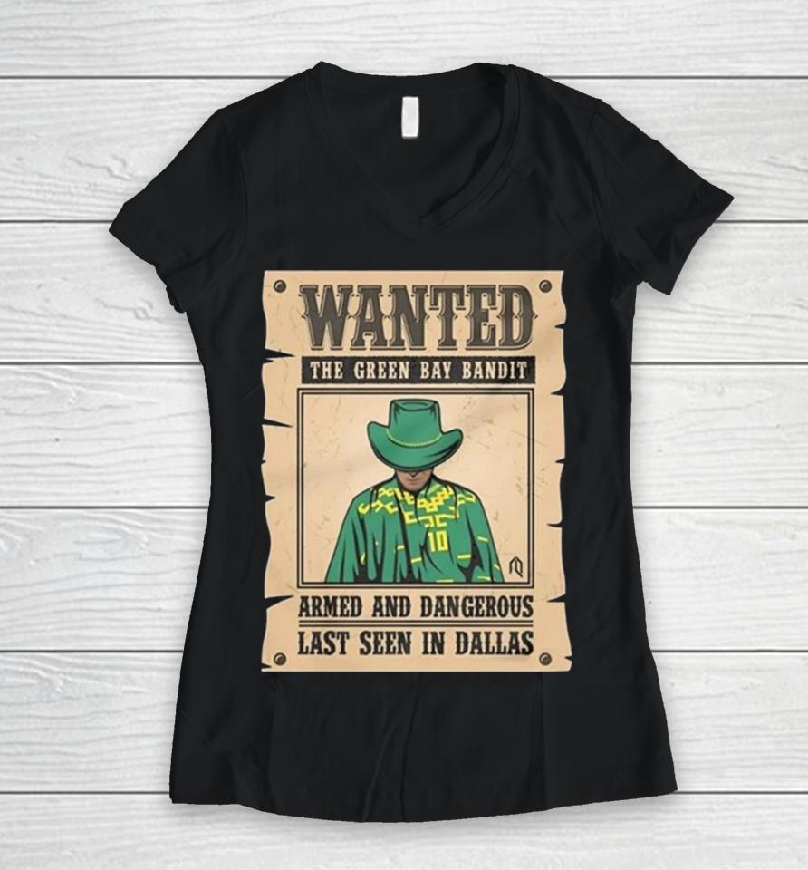 Wanted The Green Bay Bandit Armed And Dangerous Last Seen In Dallas Women V-Neck T-Shirt