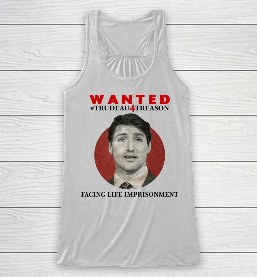 Wanted Trudeau4Treason Facing Life Imprisonment Racerback Tank