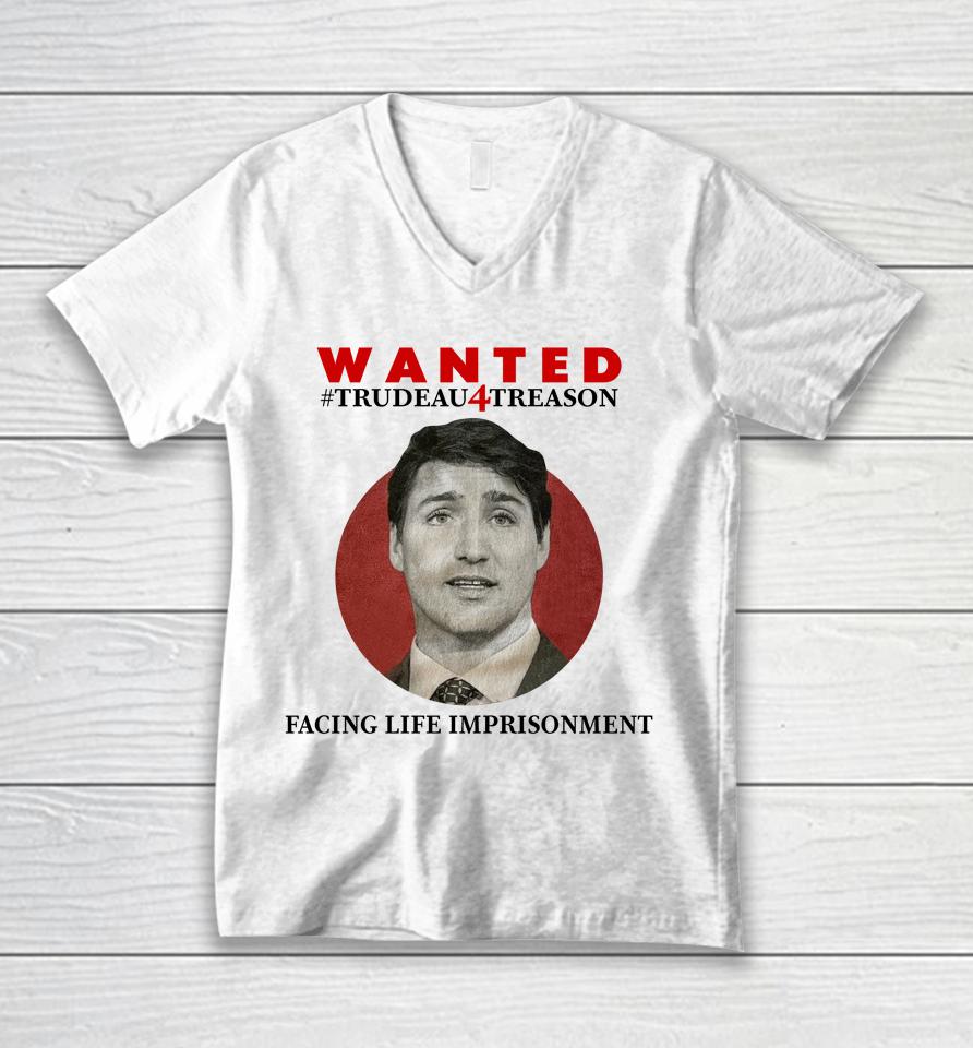 Wanted Trudeau4Treason Facing Life Imprisonment Unisex V-Neck T-Shirt