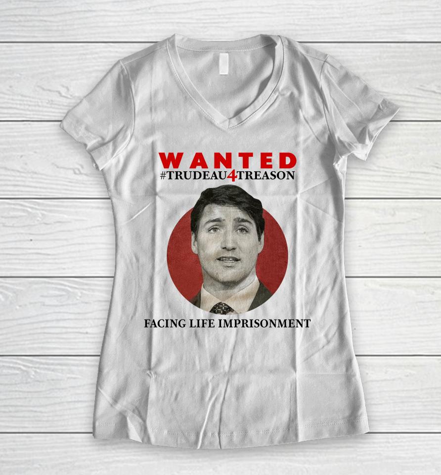 Wanted Trudeau4Treason Facing Life Imprisonment Women V-Neck T-Shirt